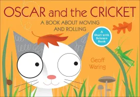 Oscar and the Cricket: A Book about Moving and Rolling (Start with Science Books (Paperback)) Library Binding  September 22, 2009