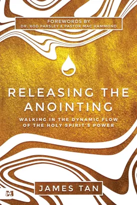 Releasing the Anointing: Walking in the Dynamic Flow of the Holy Spirit's Power Paperback  January 27, 2025