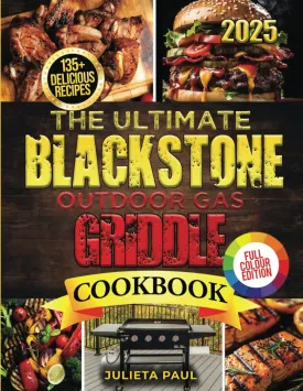 The Ultimate Blackstone Outdoor Gas Griddle Cookbook: 2000 Days of Simple and Delicious Recipes, Secret Tips, and Grilling Master Techniques for Beginners to Cook Like a Pro. Paperback  August 10, 2024