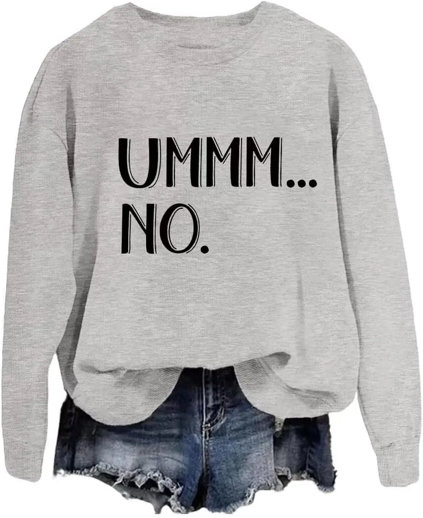 Ummm No Women Funny Crewneck Sweatshirt Casual Long Sleeve Top Pullovers