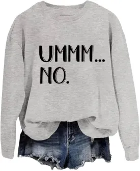 Ummm No Women Funny Crewneck Sweatshirt Casual Long Sleeve Top Pullovers